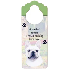 A Spoiled French Bulldog Lives Here Hanging Doorknob Sign