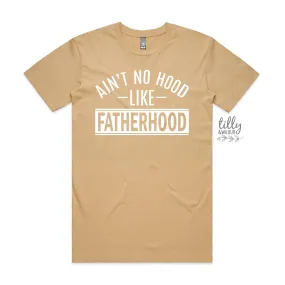 Ain't No Hood Like Fatherhood T-Shirt