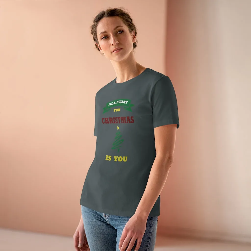 All I Want For Christmas Is You, Women's Premium Tee