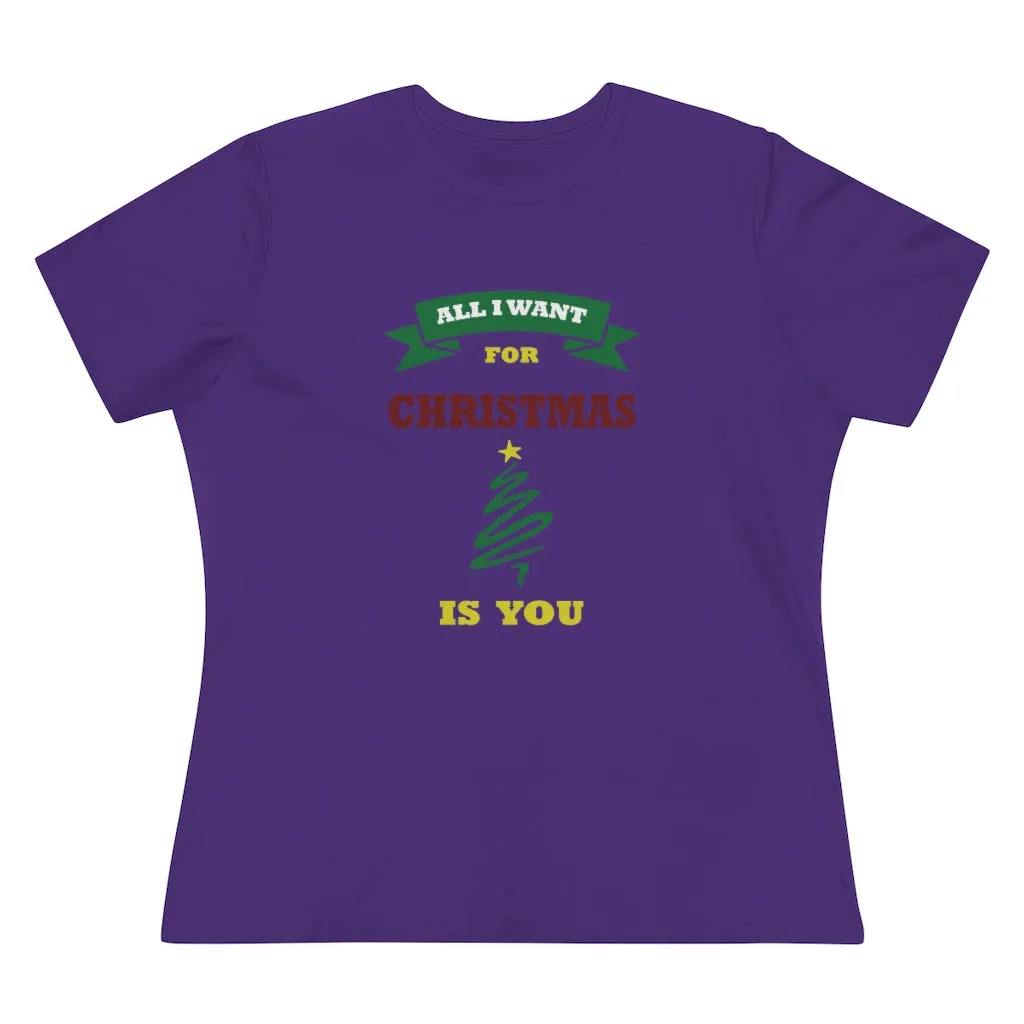 All I Want For Christmas Is You, Women's Premium Tee