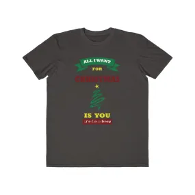 All I Want For Christmas Is You.....To Go Away, Men's Lightweight Fashion Tee