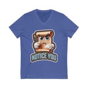 Don't Make Me Notice You, Unisex Jersey Short Sleeve V-Neck Tee