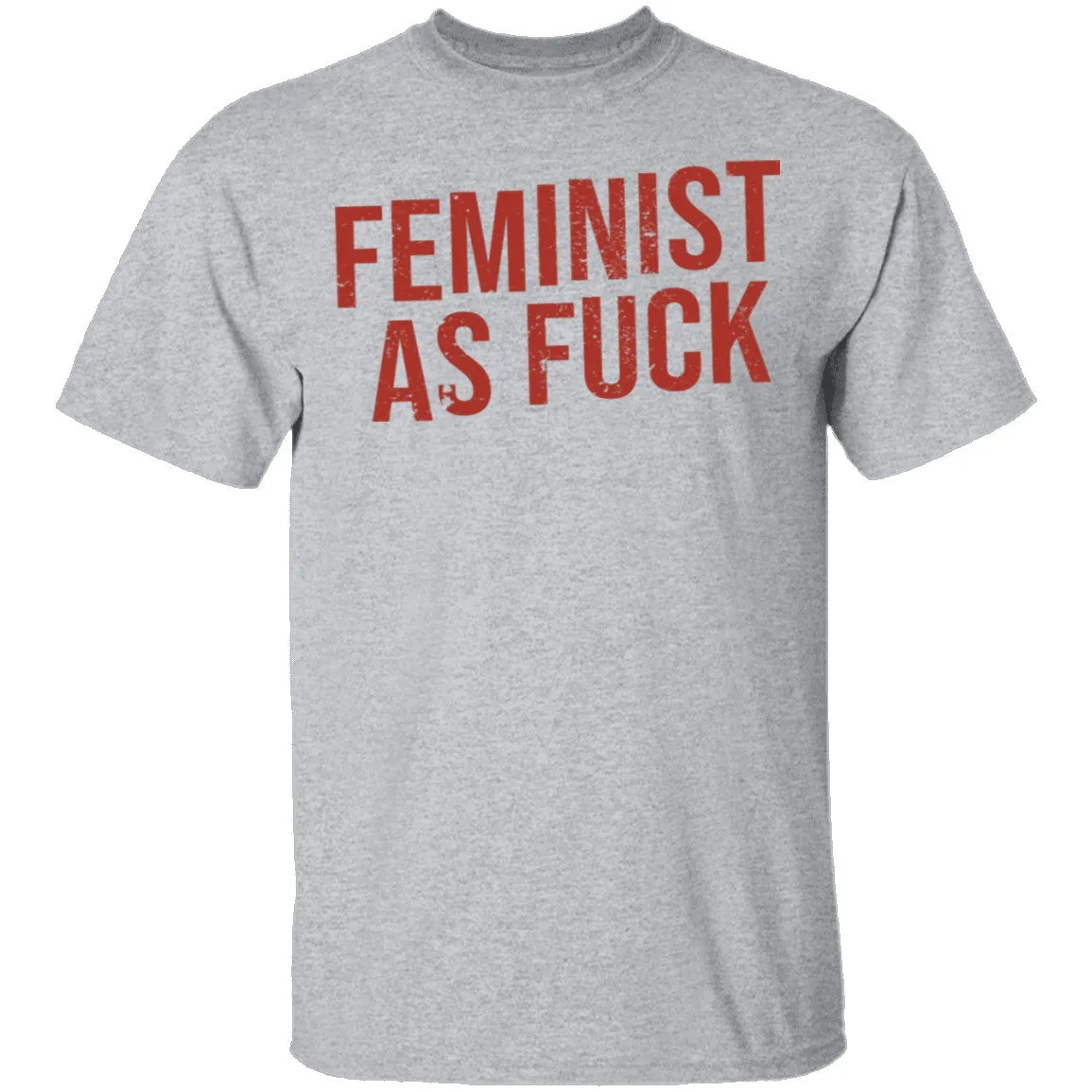 Feminist As Fuck T-Shirt