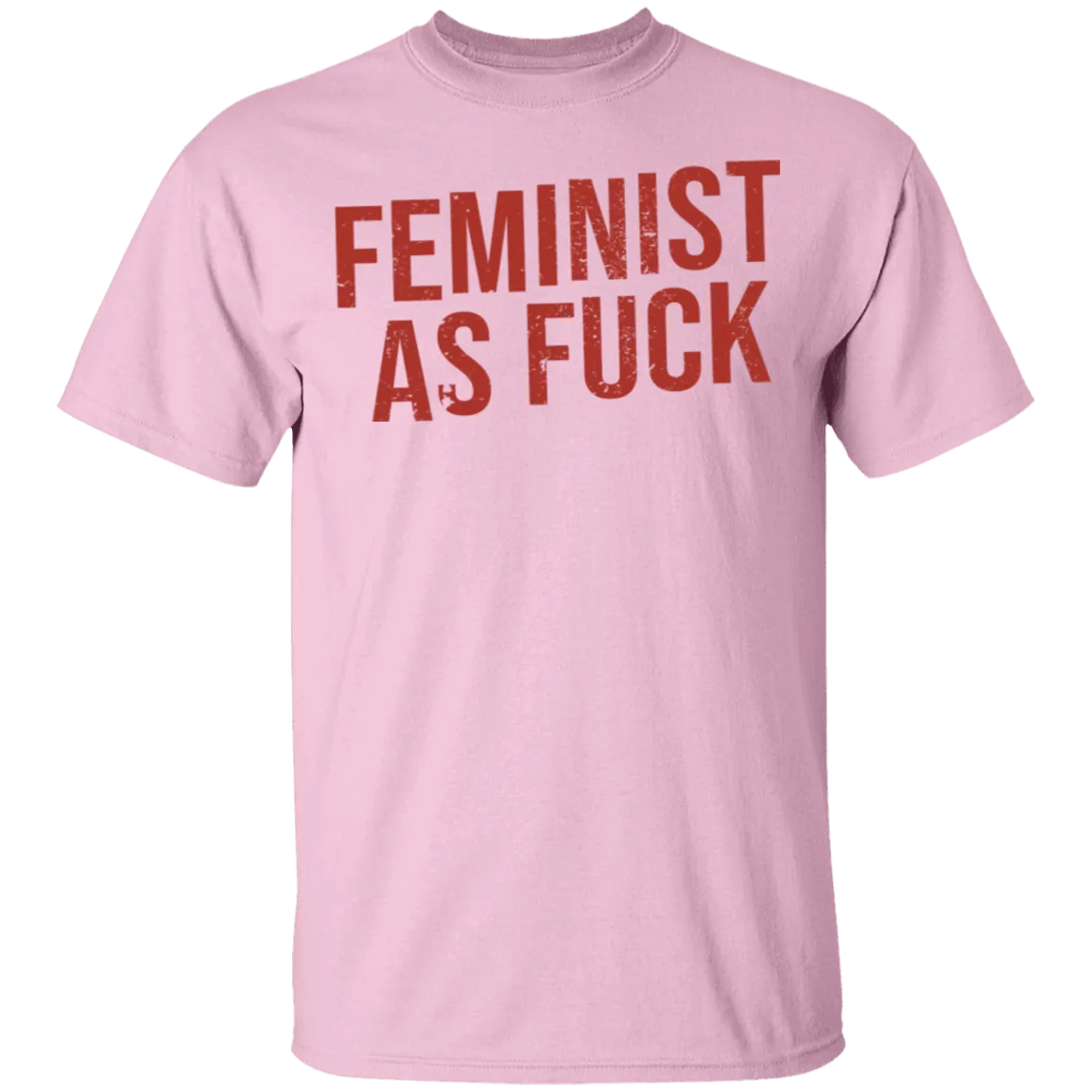 Feminist As Fuck T-Shirt