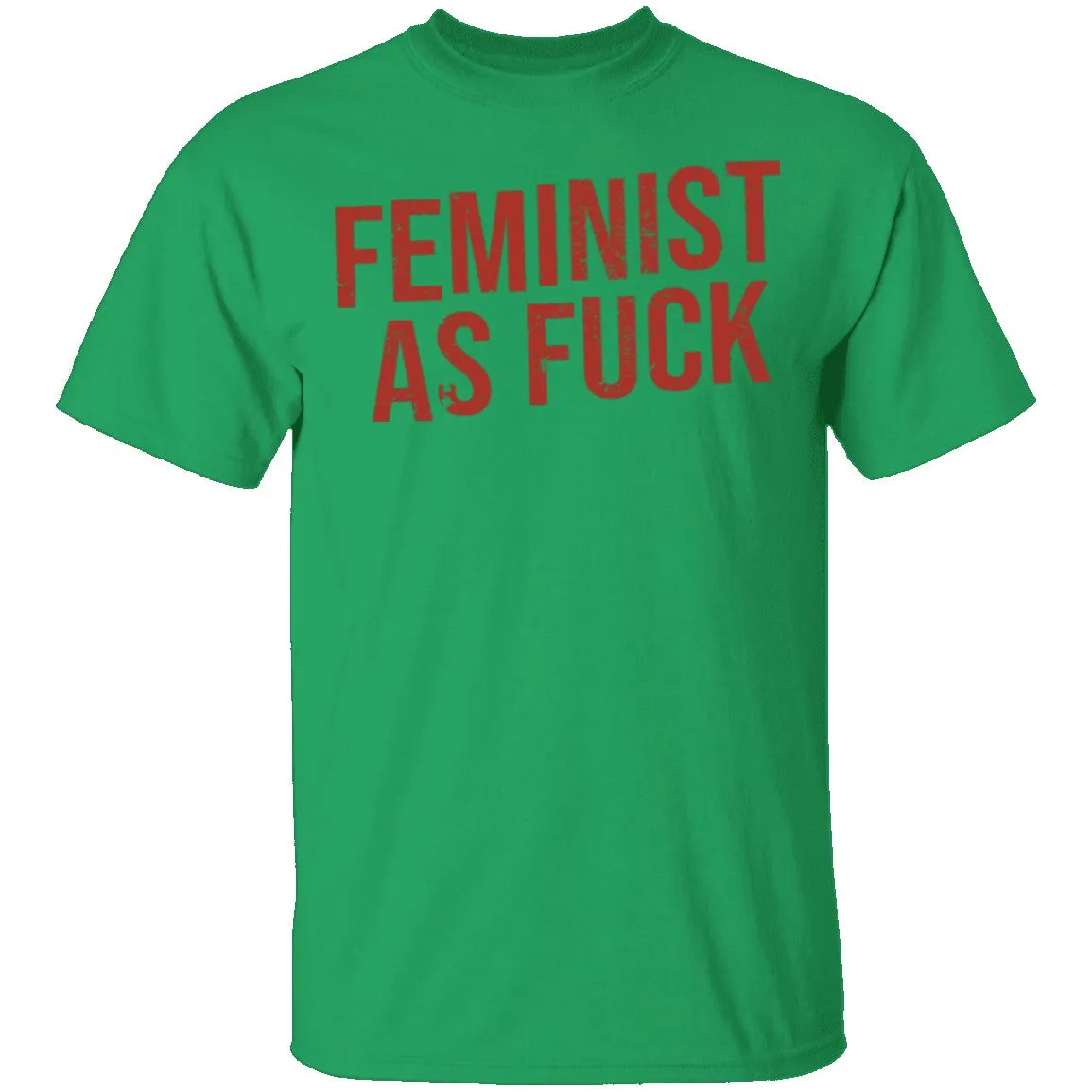 Feminist As Fuck T-Shirt