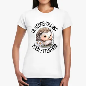 I'm Hedgehogging Women's Softstyle Tee - S-2XL