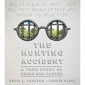 The Hunting Accident: A True Story of Crime and Poetry